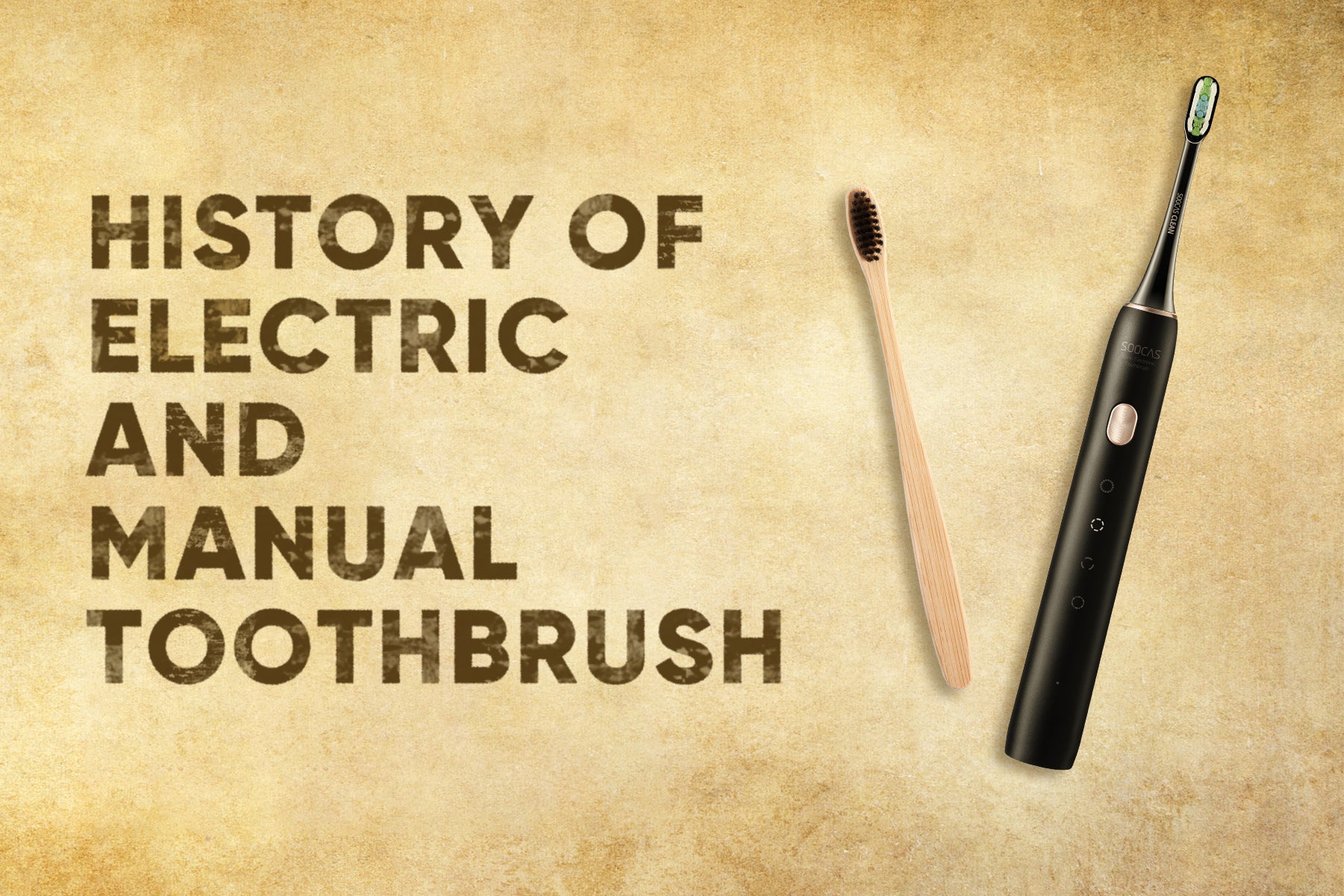 History of electric and manual toothbrushes – Soocas